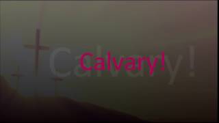 &quot;At Calvary&quot; By Casting Crowns- Lyrics video