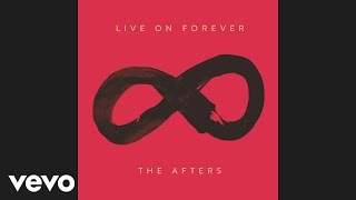 The Afters - Live on Forever (Official Audio)