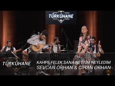 Türkühane I Sevcan Orhan & Cihan Orhan - Kahpe Felek Sana Nettim Neyledim
