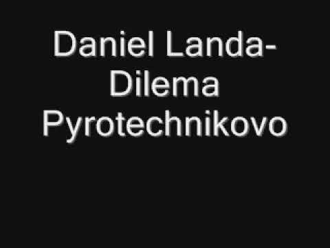 Daniel Landa  Dilema Pyrotechnikovo