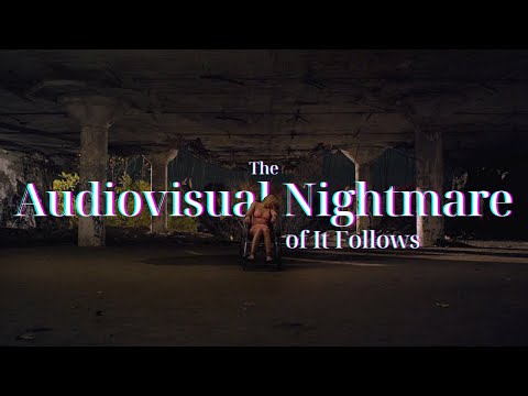 The audiovisual nightmare of It Follows