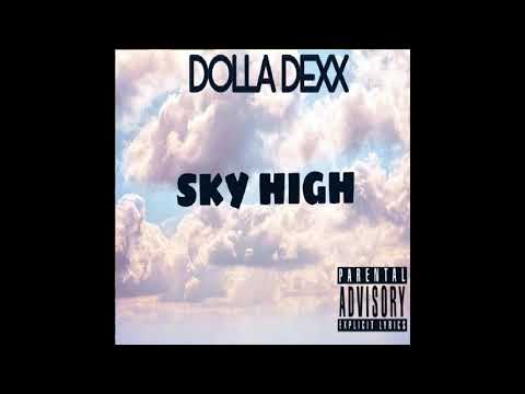 Dolla Dexx - Sky High Freestyle