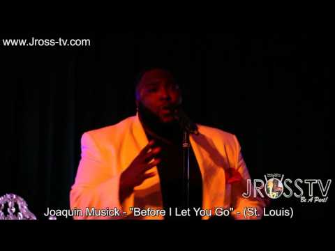 James Ross @ Joaquin Musick - "Before I Let You Go" - www.Jross-tv.com (St. Louis)