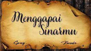 Download lagu Karaoke Version | SPRING - Menggapai Sinarmu. mp3
