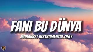 Muhabbet - Fani Bu Dünya (Instrumental)