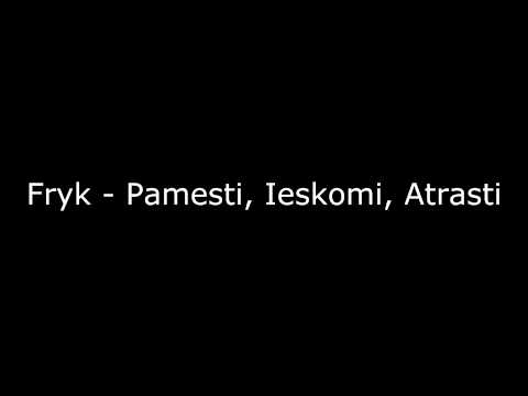 Fryk - pamesti ieskomi atrasti