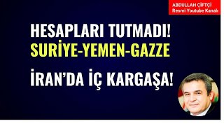 HESAPLARI TUTMADI! SURİYE, YEMEN, GAZZE, SOMALİ!                       İRAN'DA İÇ KARGAŞA!