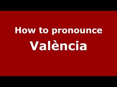 How to pronounce València (Spanish/Spain) - PronounceNames.com
