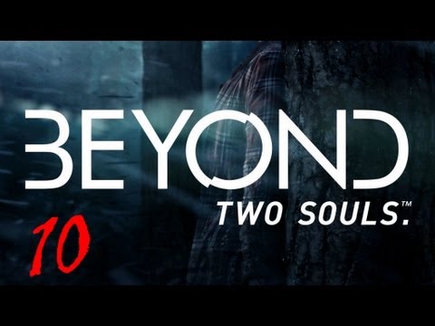 Beyond Two Souls Walkthrough Part 10 FULL GAME Let's Play No Commentary 1080p True HD Gameplay