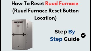 How to Reset Ruud Furnace | Ruud Furnace Reset Button Location & Restart Instructions