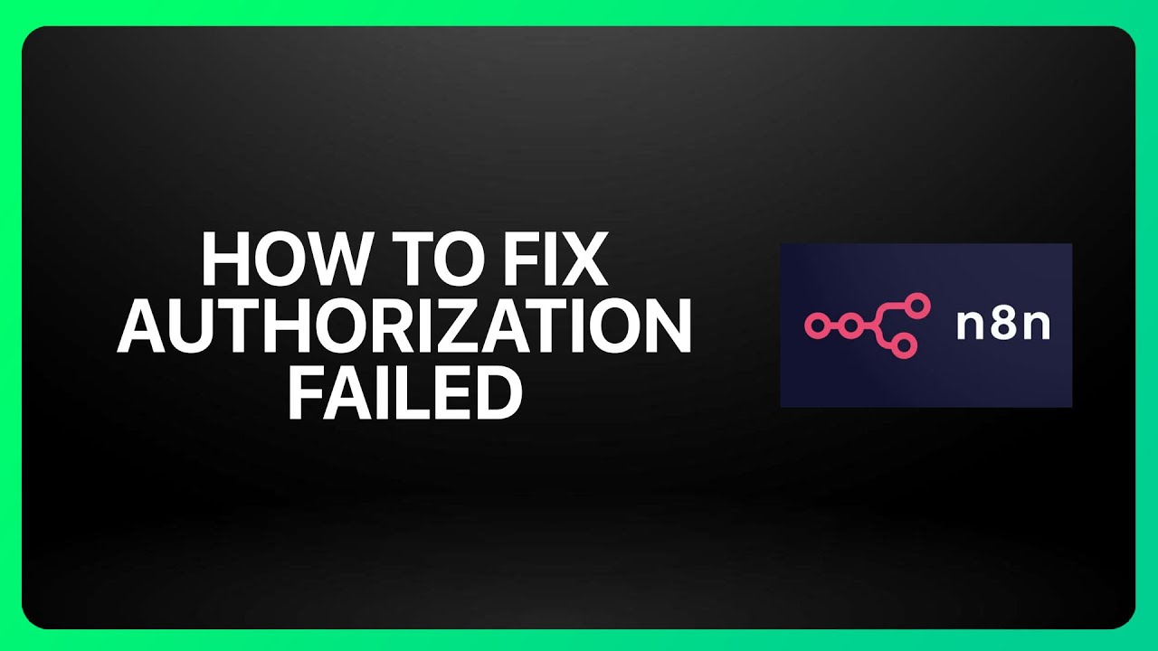 How To Fix N8N Authorization Failed In N8N ! Tutorial