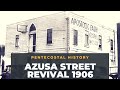 Azusa Street Revival 1906-Pentecostal History