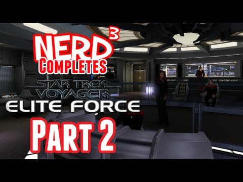 Nerd³ Completes... Star Trek Voyager: Elite Force - Part 2