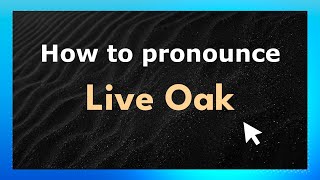 How to pronounce Live Oak
