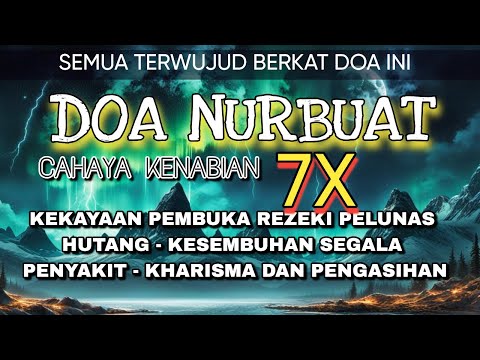 DOA NURBUAT MERDU 7X UNTUK KEKAYAAN KESEMBUHAN DAN PENGASIHAN