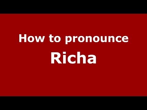 How to pronounce Richa