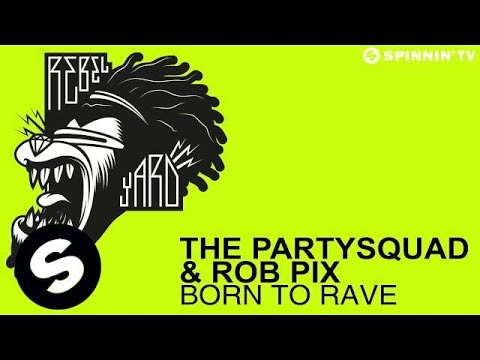 The Partysquad & Rob Pix - Born To Rave (OUT NOW)