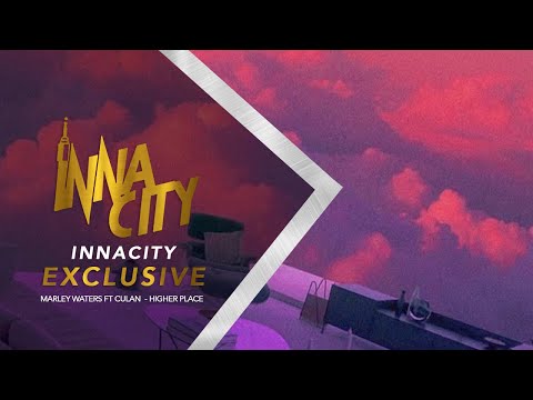 Marley Waters ft Culan  - Higher Place | InnaCity UK #Exclusive