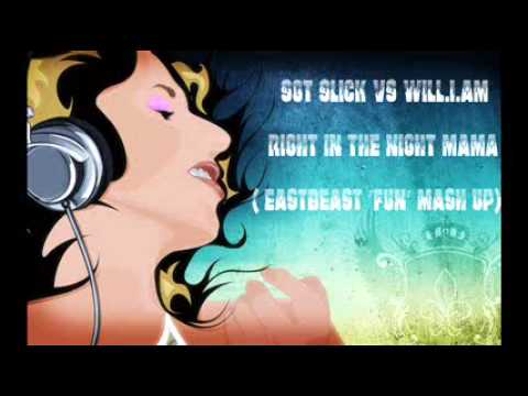 Sgt Slick vs Will.I.Am - Right In The Night Mama ( 'Fun' Mash up).wmv