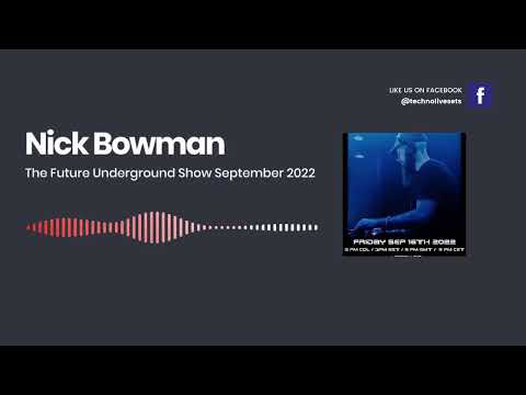 Techno DJ Mix / Set by Nick Bowman x The Future Underground Show September 2022 Part 2