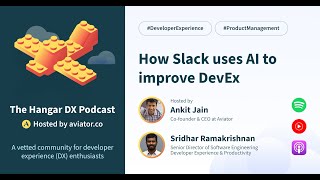 How Slack uses AI to improve DevEx with Sridhar Ramakrishnan