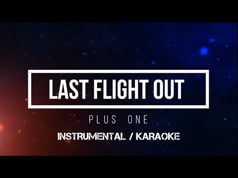 PLUS ONE - Last Flight Out | Karaoke (instrumental w/ back vocals)