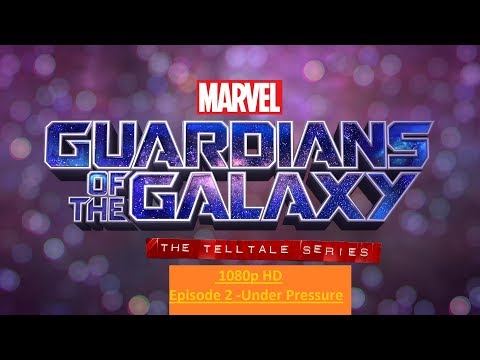 GUARDIANS OF THE GALAXY - Telltale - Ep 2- Under Pressure - Walkthrough  - FULL GAME - No Commentary