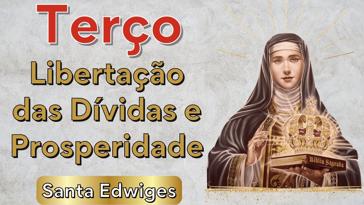Terço Santa Edwiges - Oração que Nunca falha, para Milagre Financeiro Urgente