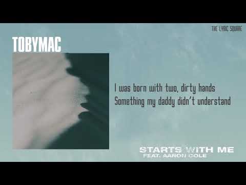 TobyMac - Starts With Me ft. Aaron Cole Lyrics