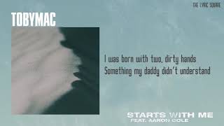 TobyMac - Starts With Me ft. Aaron Cole Lyrics
