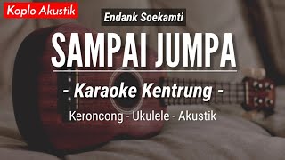 Download lagu Sampai Jumpa (KARAOKE KENTRUNG   BASS) - Endank Soekamti (Keroncong | Koplo Akustik | Ukulele) mp3