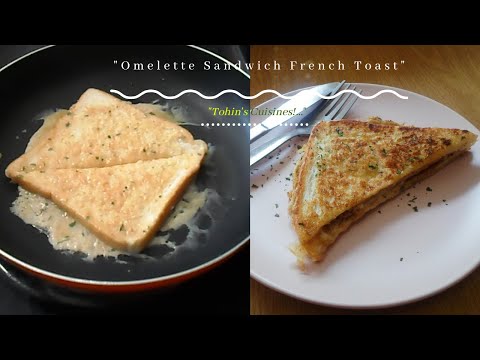 Omelette Sandwich French Toast | Tohin's Cuisines