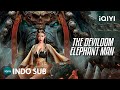 INDO SUB The Devildom Elephant Man Fantasi Aksi Wuxia IQIYI Film Tiongkok