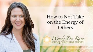 How to not take on the energy of others