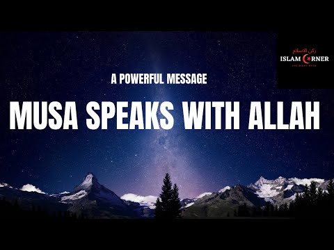 Musa (Moses AS) speaks with Allah (A powerful message!)