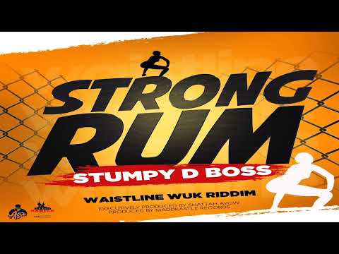 Stumpy D  Boss - Strong Rum                  (Waistline Wuk Riddim) (VincySoca 2022)