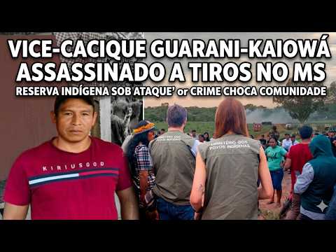 CRIME NA FRONTEIRA: A execução do Vice-cacique que chocou o Mato Grosso do SulGuarani-Kaiowá,