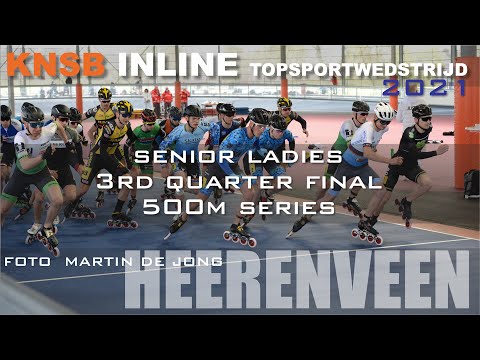Senior Ladies 3rd Quarter Final 500m Series KNSB Inline topsportwedstrijd 2021