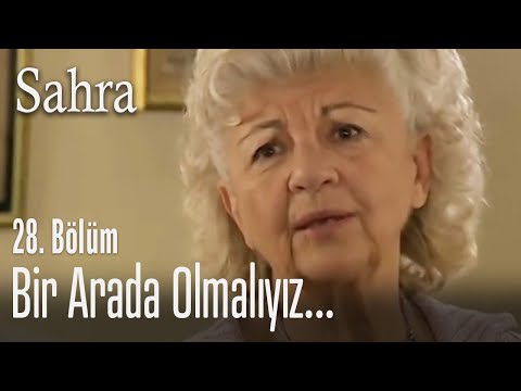 Bir arada olmalıyız - Sahra 28. Bölüm