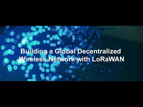 Event Building a Global Decentralized Wireless Network with LoRaWAN