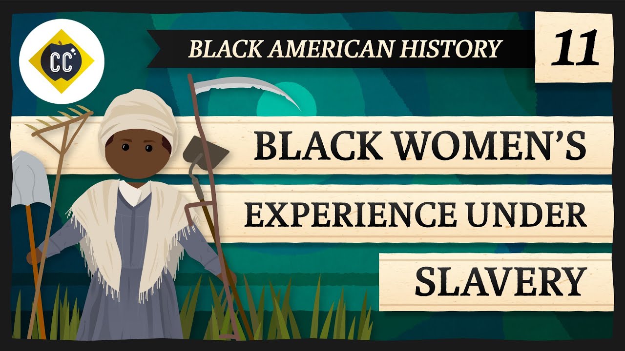 Women's Experience Under Slavery: Crash Course Black American History #11