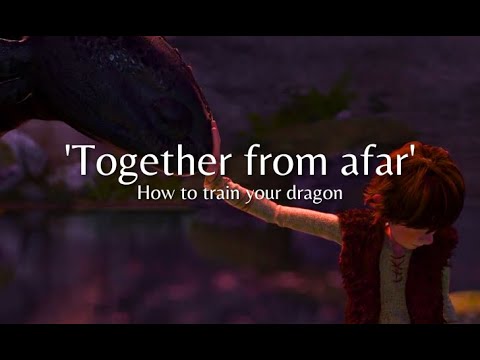 Together from afar | How to train your dragon