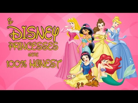 If Disney Princesses Were 100% Honest With Us