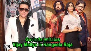 Govinda imitates Vijay Mallya in Rangeela Raja