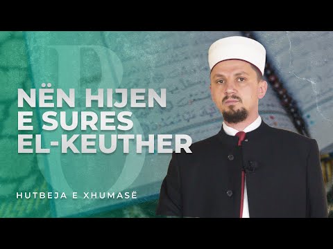 HUTBE | Nën hijen e sures El-Keuther - Osman Bekteshi