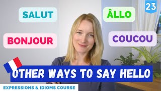 6 Ways to Say BONJOUR (Hello) in French | French Expressions Course | Lesson 23