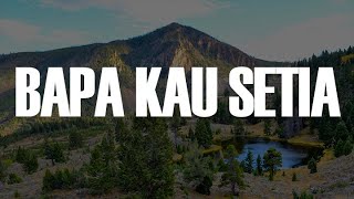 Download lagu Bapa Kau Setia, Setia Menolongku, Anugerah Terbesar (Lirik) - Bethel Worship, Veren mp3