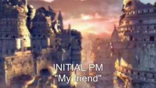 My friend  -  Initial PM