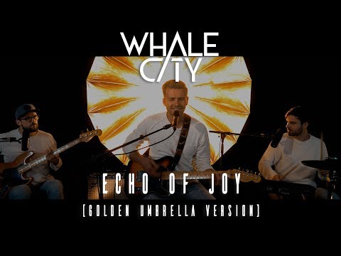WHALE CITY - Echo Of Joy (Golden Umbrella Version)