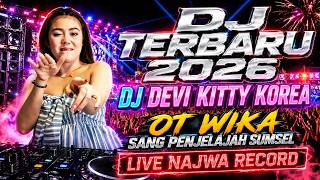 Download lagu DJ TERBARU 2026 - DJ DEVI KITTY KOREA - OT WIKA SANG PENJELAJAH SUMSEL - LIVE NAJWA RECORD mp3